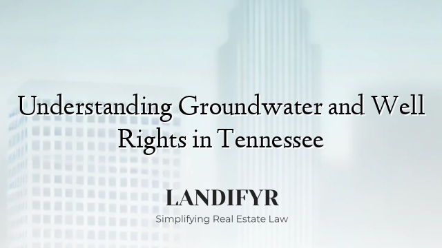 Understanding Groundwater and Well Rights in Tennessee