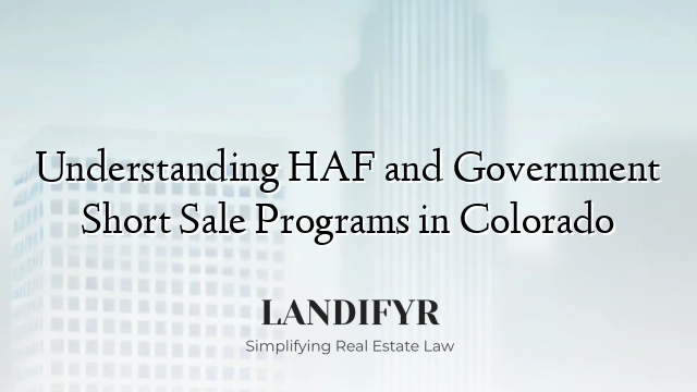 Understanding HAF and Government Short Sale Programs in Colorado