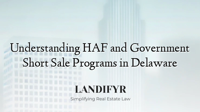 Understanding HAF and Government Short Sale Programs in Delaware