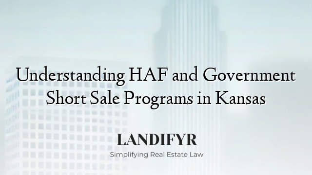 Understanding HAF and Government Short Sale Programs in Kansas