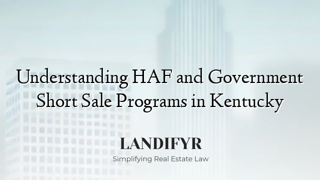 Understanding HAF and Government Short Sale Programs in Kentucky