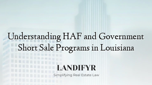 Understanding HAF and Government Short Sale Programs in Louisiana