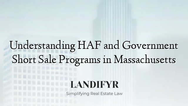 Understanding HAF and Government Short Sale Programs in Massachusetts