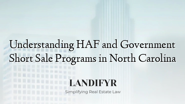 Understanding HAF and Government Short Sale Programs in North Carolina