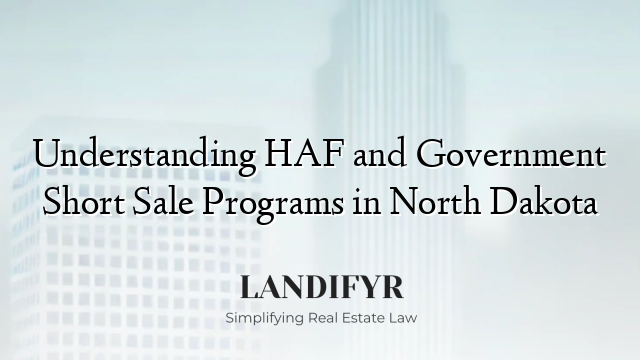 Understanding HAF and Government Short Sale Programs in North Dakota
