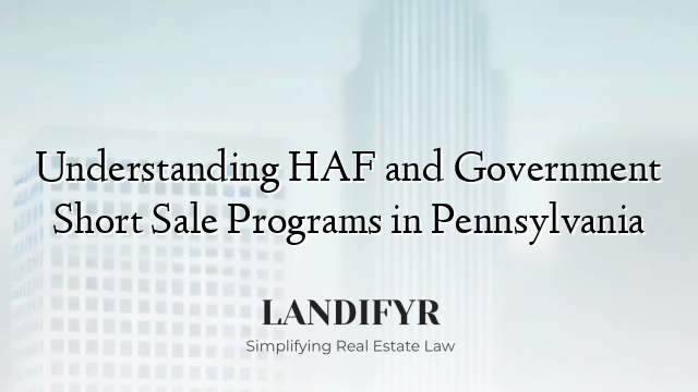 Understanding HAF and Government Short Sale Programs in Pennsylvania