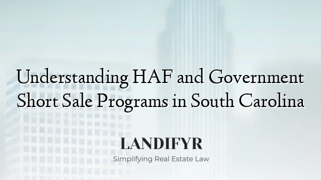 Understanding HAF and Government Short Sale Programs in South Carolina