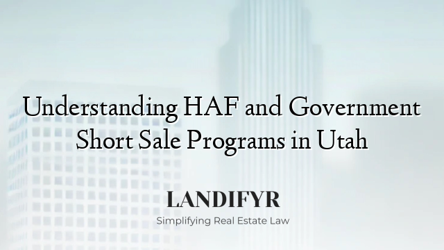 Understanding HAF and Government Short Sale Programs in Utah