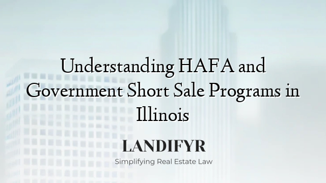 Understanding HAFA and Government Short Sale Programs in Illinois