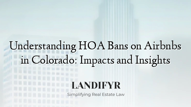 Understanding HOA Bans on Airbnbs in Colorado: Impacts and Insights