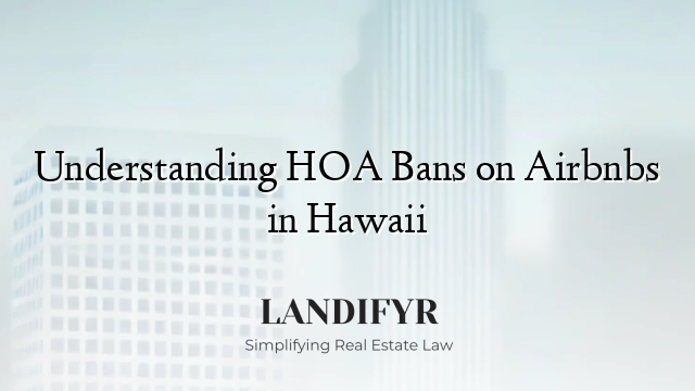 Understanding HOA Bans on Airbnbs in Hawaii