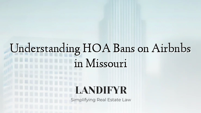Understanding HOA Bans on Airbnbs in Missouri
