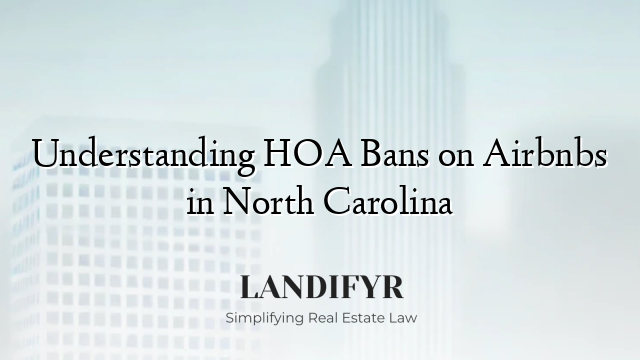 Understanding HOA Bans on Airbnbs in North Carolina
