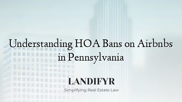 Understanding HOA Bans on Airbnbs in Pennsylvania