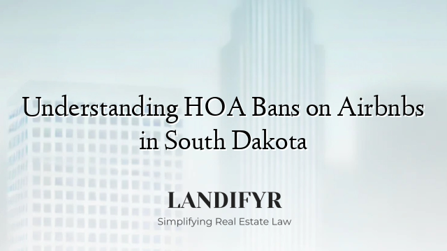 Understanding HOA Bans on Airbnbs in South Dakota
