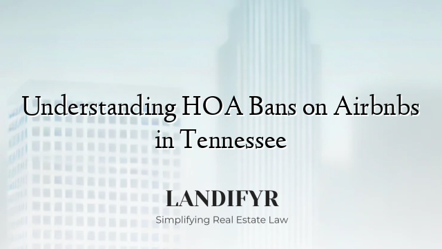Understanding HOA Bans on Airbnbs in Tennessee