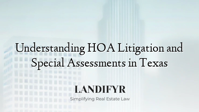 Understanding HOA Litigation and Special Assessments in Texas