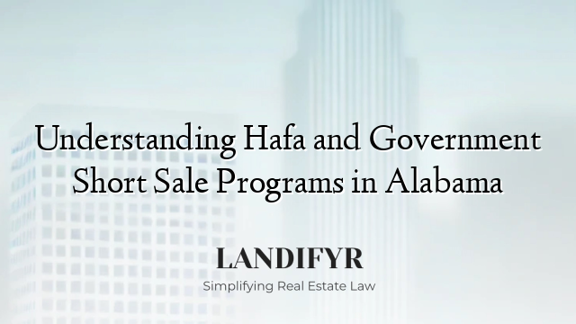 Understanding Hafa and Government Short Sale Programs in Alabama