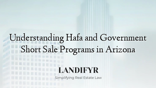 Understanding Hafa and Government Short Sale Programs in Arizona