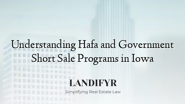 Understanding Hafa and Government Short Sale Programs in Iowa