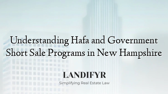 Understanding Hafa and Government Short Sale Programs in New Hampshire
