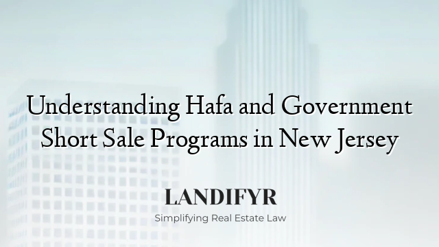 Understanding Hafa and Government Short Sale Programs in New Jersey