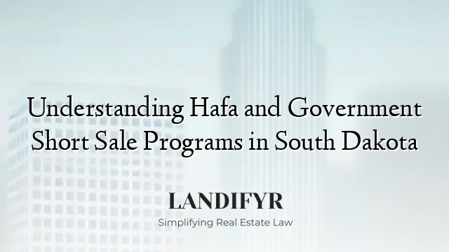 Understanding Hafa and Government Short Sale Programs in South Dakota