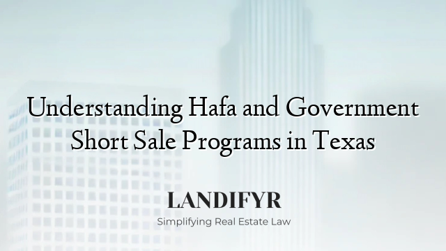 Understanding Hafa and Government Short Sale Programs in Texas