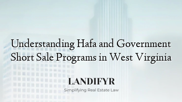 Understanding Hafa and Government Short Sale Programs in West Virginia
