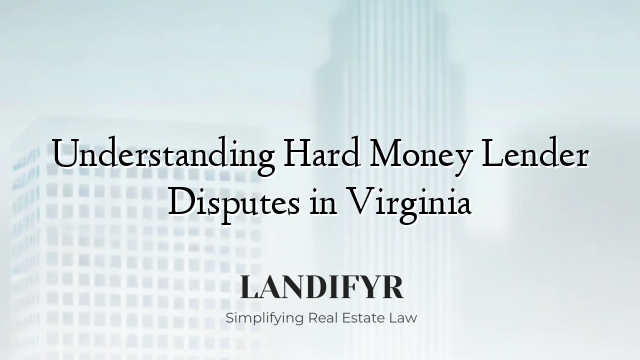 Understanding Hard Money Lender Disputes in Virginia
