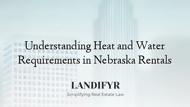 Understanding Heat and Water Requirements in Nebraska Rentals