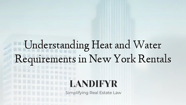 Understanding Heat and Water Requirements in New York Rentals