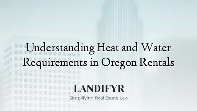Understanding Heat and Water Requirements in Oregon Rentals