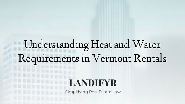 Understanding Heat and Water Requirements in Vermont Rentals