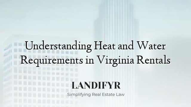 Understanding Heat and Water Requirements in Virginia Rentals