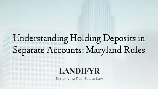 Understanding Holding Deposits in Separate Accounts: Maryland Rules