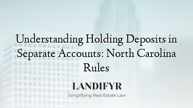 Understanding Holding Deposits in Separate Accounts: North Carolina Rules