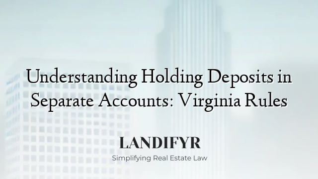 Understanding Holding Deposits in Separate Accounts: Virginia Rules