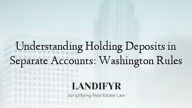Understanding Holding Deposits in Separate Accounts: Washington Rules