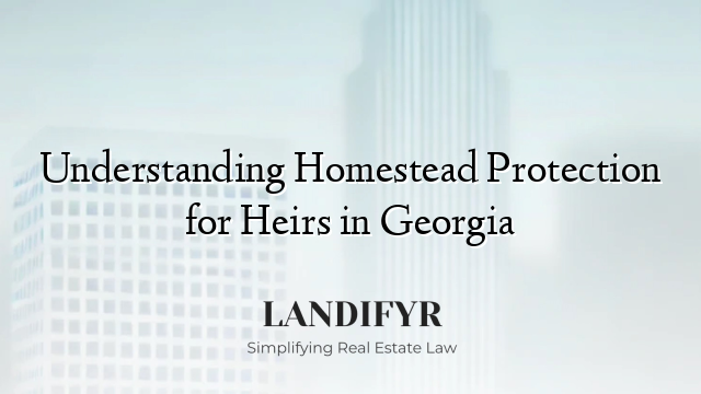 Understanding Homestead Protection for Heirs in Georgia