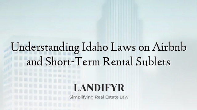 Understanding Idaho Laws on Airbnb and Short-Term Rental Sublets