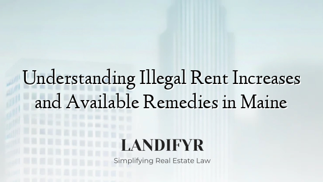 Understanding Illegal Rent Increases and Available Remedies in Maine