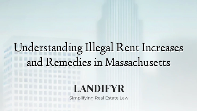 Understanding Illegal Rent Increases and Remedies in Massachusetts