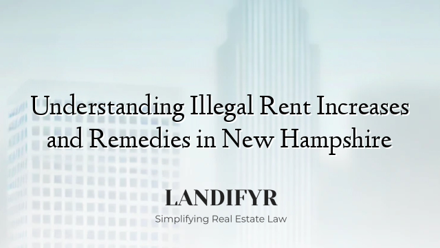 Understanding Illegal Rent Increases and Remedies in New Hampshire