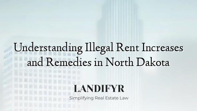 Understanding Illegal Rent Increases and Remedies in North Dakota