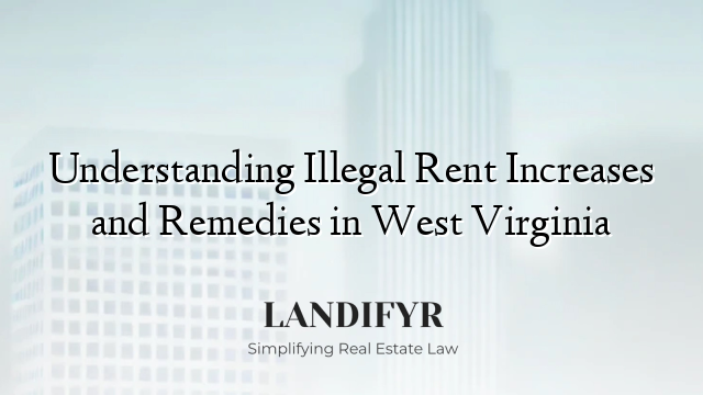 Understanding Illegal Rent Increases and Remedies in West Virginia