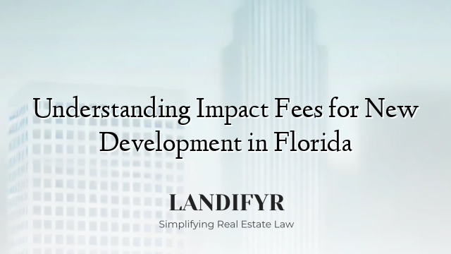 Understanding Impact Fees for New Development in Florida