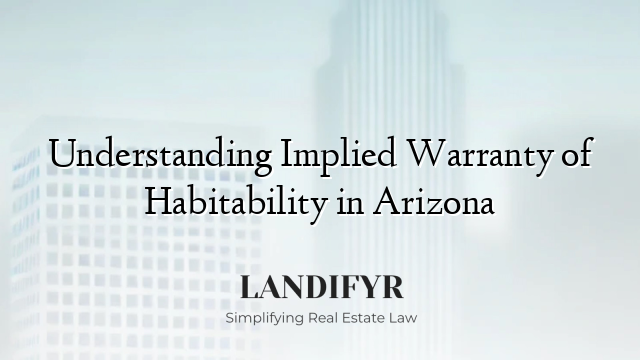 Understanding Implied Warranty of Habitability in Arizona