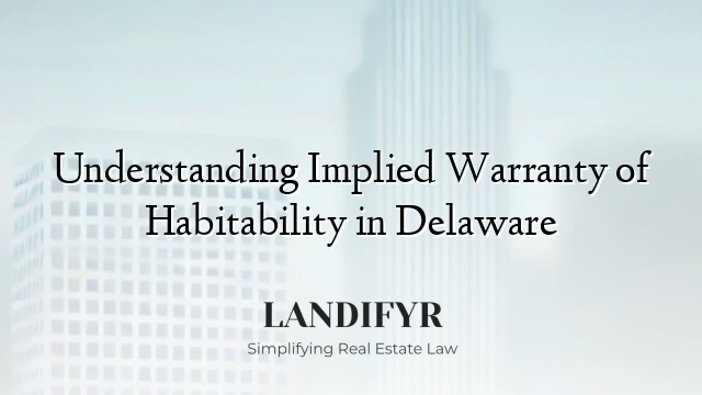 Understanding Implied Warranty of Habitability in Delaware