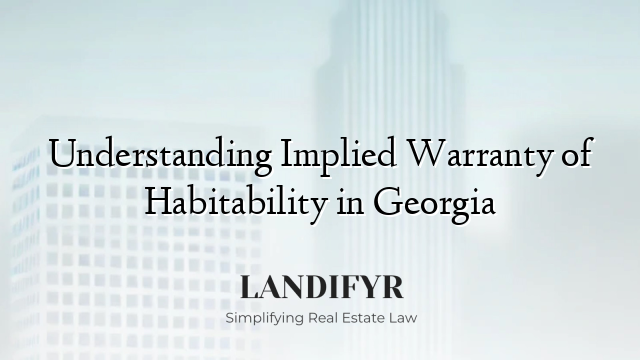 Understanding Implied Warranty of Habitability in Georgia